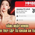 Đăng Nhập MM88 | Quy Trình Truy Cập Tài Khoản An Toàn 2025