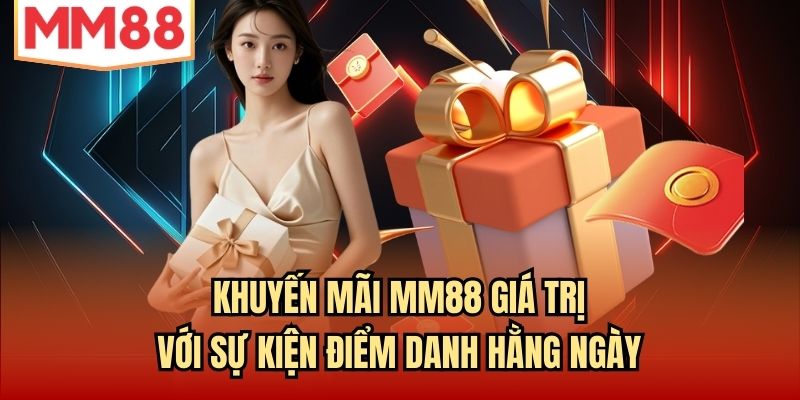 Khuyến mãi MM88 giá trị với sự kiện điểm danh hằng ngày