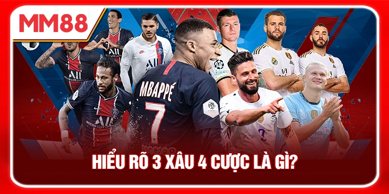Hiểu Rõ 3 Xâu 4 Cược Là Gì?